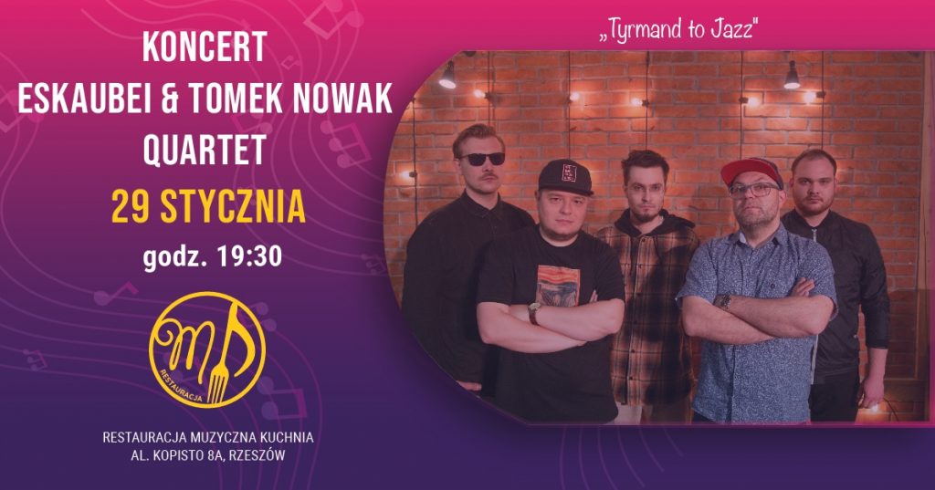 Eskaubei & Tomek Nowak Quartet "Tyrmand to Jazz". Koncert w Muzyczna Kuchnia 
