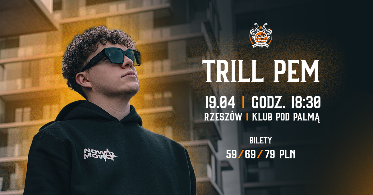 Trill Pem | Rzeszów - Pod Palmą