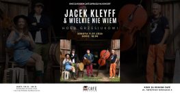 Jacek Kleyff & Wielkie Nie Wiem na żywo w Kinie za Rogiem Café